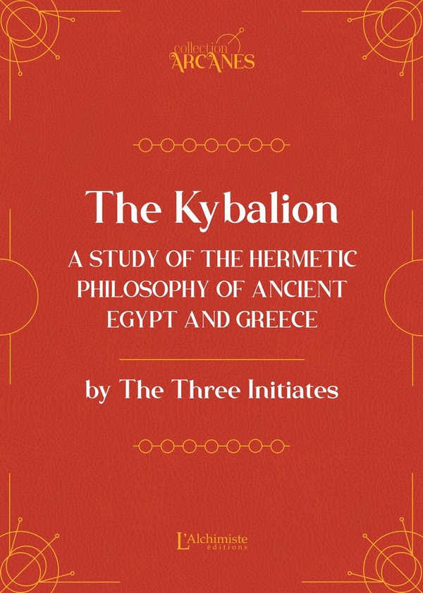THE KYBALION - A STUDY OF THE HERMETIC PHILOSOPHY OF ANCIENT EGYPT AND GREECE
