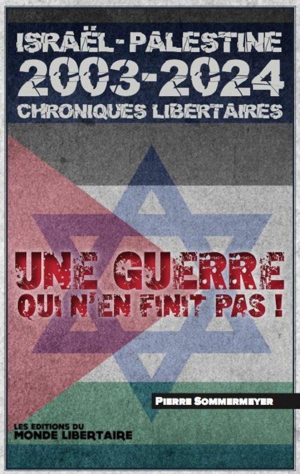 ISRAEI L PALESTINE 2003-2023 - CHRONIQUES LIBERTAIRES UNE GUERRE QUI N'EN FINIT PAS !