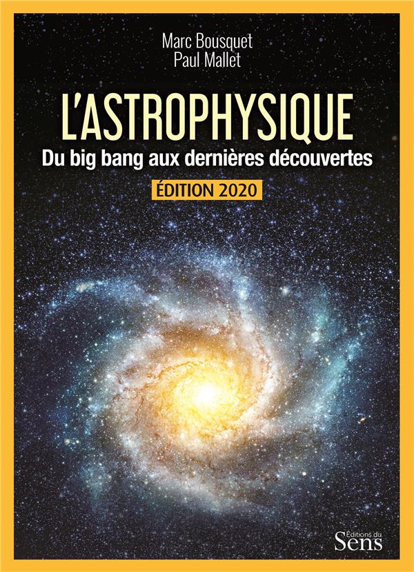 L'ASTROPHYSIQUE. DU BIG BANG AUX DERNIERES DECOUVERTES