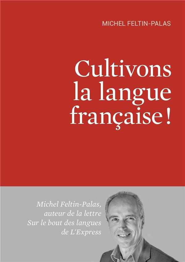 CULTIVONS LA LANGUE FRANCAISE !