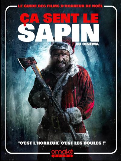 CA SENT LE SAPIN AU CINEMA - LE GUIDE DES FILMS D'HORREUR DE NOEL