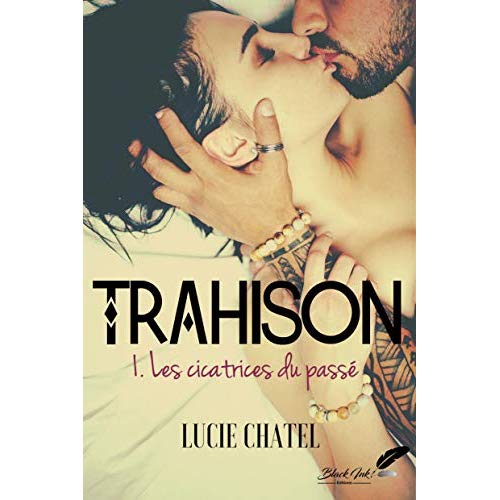 TRAHISON - T01 - LES CICATRICES DU PASSE