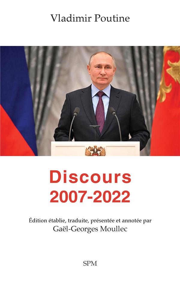 VLADIMIR POUTINE. DISCOURS 2007-2022