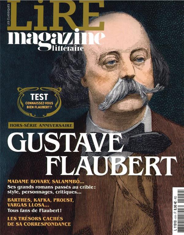 LIRE MAGAZINE LITTERAIRE HORS-SERIE - GUSTAVE FLAUBERT - JANVIER 2021 - HORS-SERIE ANNIVERSAIRE