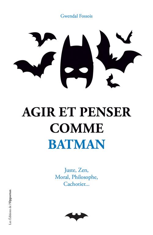 AGIR ET PENSER COMME BATMAN