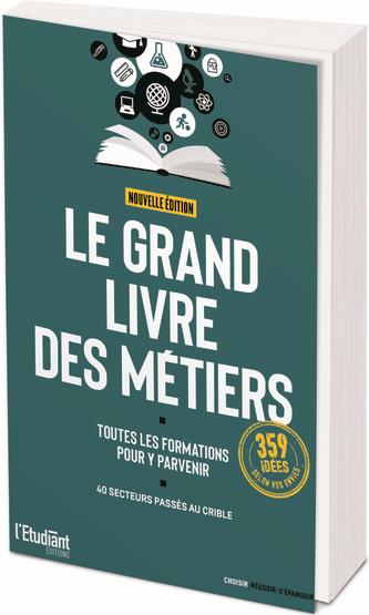 LE GRAND LIVRE DES METIERS (NOUVELLE EDITION) - TOUTES LES FORMATIONS POUR Y PARVENIR