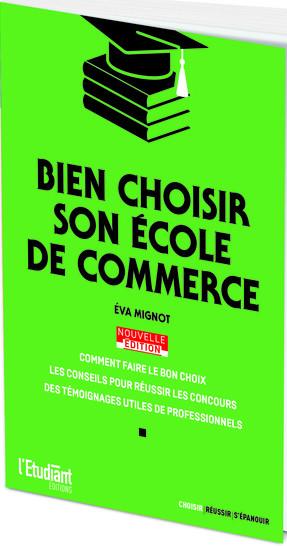 BIEN CHOISIR SON ECOLE DE COMMERCE - NOUVELLE EDITION