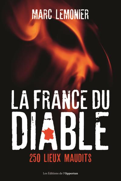 LA FRANCE DU DIABLE - 250 LIEUX MAUDITS