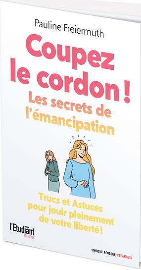COUPER LE CORDON ! - LES SECRETS DE L'EMANCIPATION