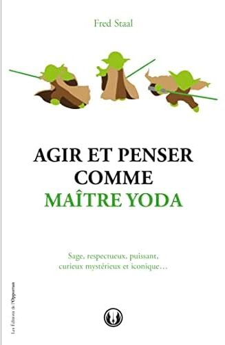 AGIR ET PENSER COMME MAITRE YODA