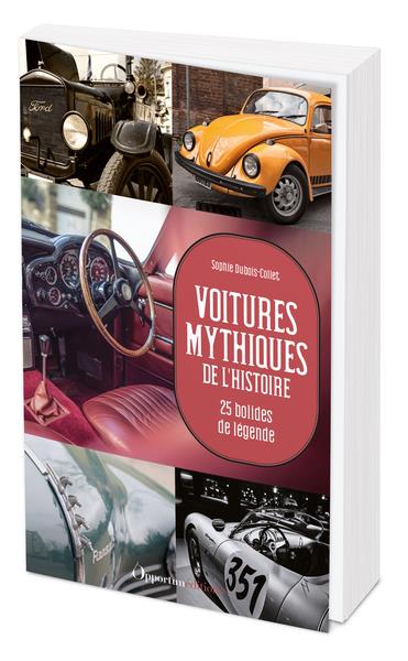 VOITURES MYTHIQUES DE L'HISTOIRE - 25 BOLIDES DE LEGENDE