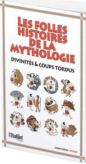 LES FOLLES HISTOIRES DE LA MYTHOLOGIE - DIVINITES & COUPS TORDUS