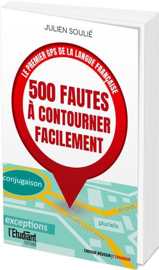 500 FAUTES A CONTOURNER FACILEMENT - LE PREMIER GPS DE LA LANGUE FRANCAISE
