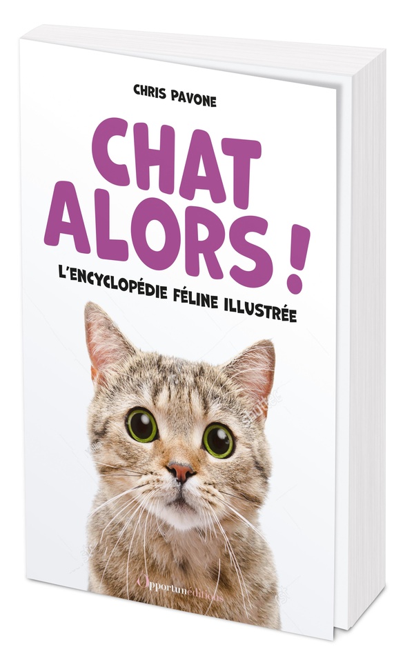 CHAT ALORS ! - L'ENCYCLOPEDIE FELINE ILLUSTREE