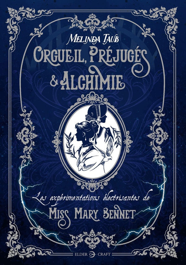 ORGUEIL, PREJUGES ET ALCHIMIE - LES EXPERIMENTATIONS ELECTRISANTES DE MISS MARY BENNET