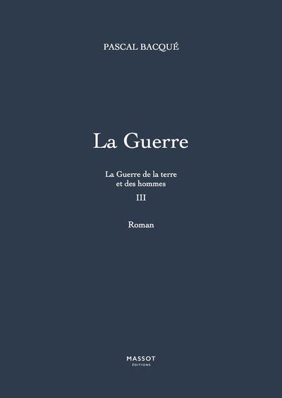 LA GUERRE DE LA TERRE ET DES HOMMES - TOME 3 LA GUERRE