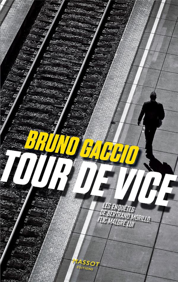 TOUR DE VICE - LES ENQUETES DE BERTRAND MORILLO FLIC MALGRE LUI - VOLUME 2