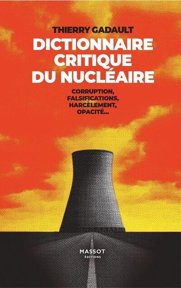 DICTIONNAIRE CRITIQUE DU NUCLEAIRE - CORRUPTION, FASILFICATIONS, HARCELEMENT, OPACITE...