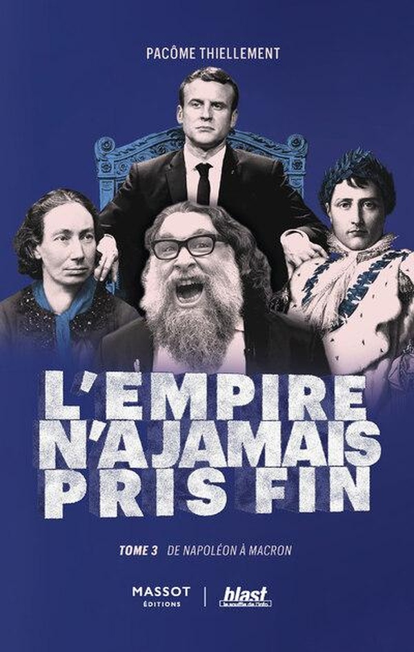 L'EMPIRE N'A JAMAIS PRIS FIN - TOME 3 DE NAPOLEON A MACRON - VOL03
