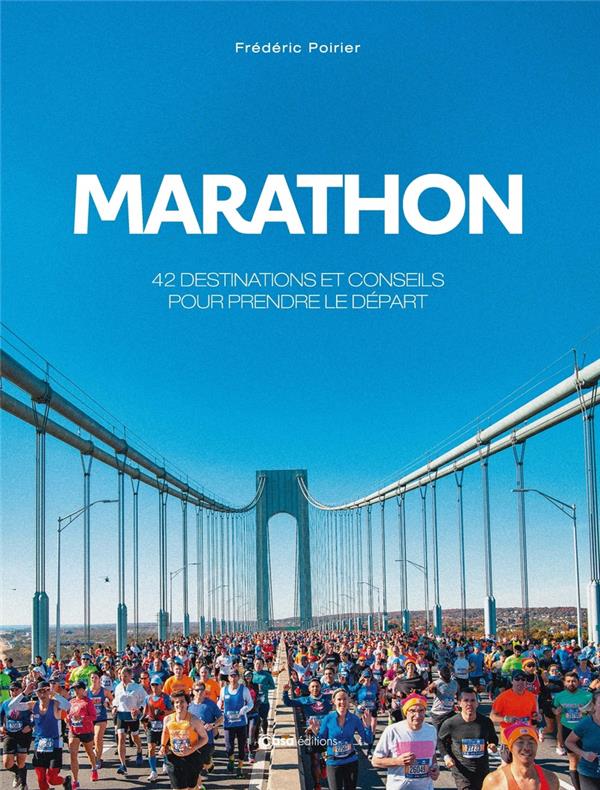 MARATHON - 42 DESTINATIONS ET CONSEILS POUR PRENDRE LE DEPART