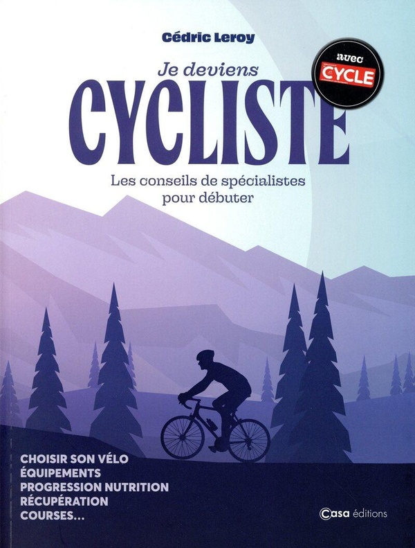 JE DEVIENS CYCLISTE - LES CONSEILS DE SPECIALISTES POUR DEBUTER