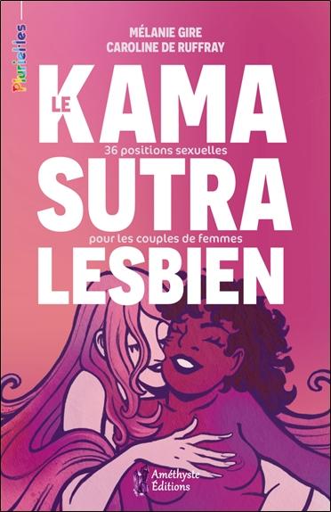 LE KAMASUTRA LESBIEN - 36 POSITIONS SEXUELLES POUR LES COUPLES DE FEMMES
