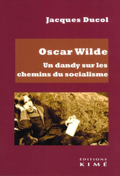 OSCAR WILDE. UN DANDY SUR LES CHEMINS DU SOCIALISME