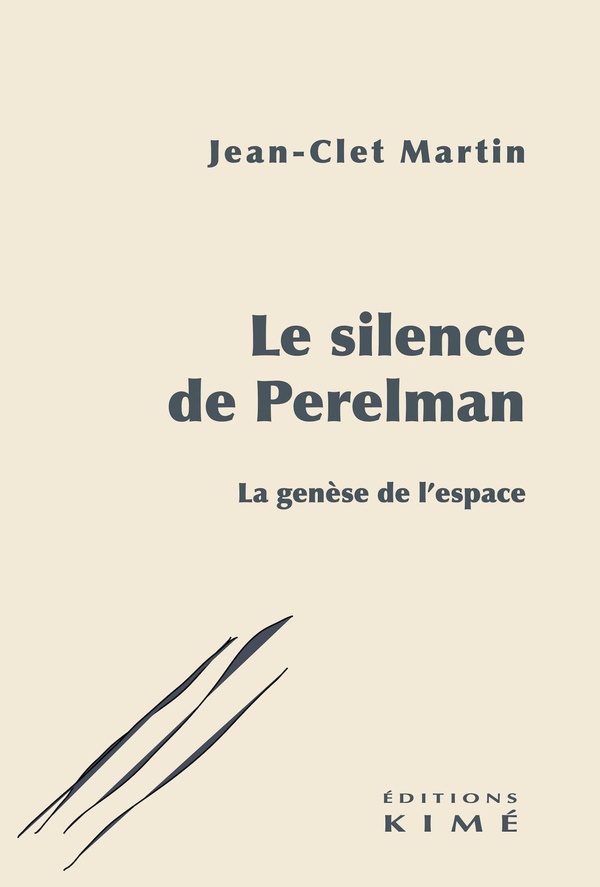 LE SILENCE DE PERELMAN - LA GENESE DE L'ESPACE