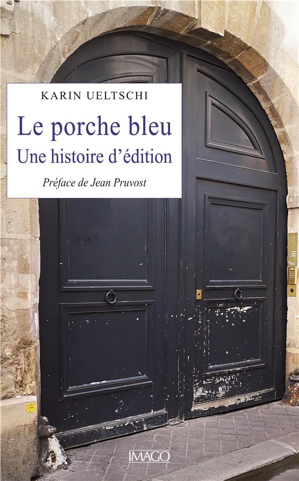LE PORCHE BLEU - UNE HISTOIRE D'EDITION