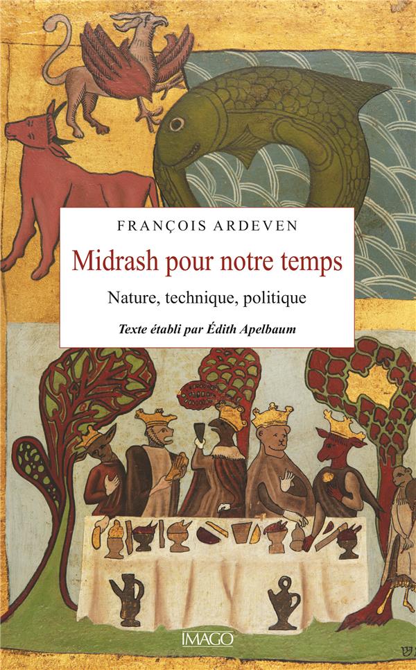 MIDRASH POUR NOTRE TEMPS - NATURE, TECHNIQUE, POLITIQUE