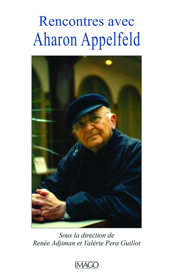 RENCONTRES AVEC AHARON APPELFELD