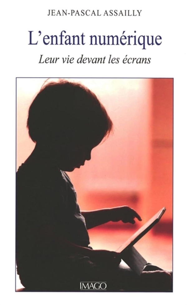 L'ENFANT NUMERIQUE - LEUR VIE DEVANT LES ECRANS