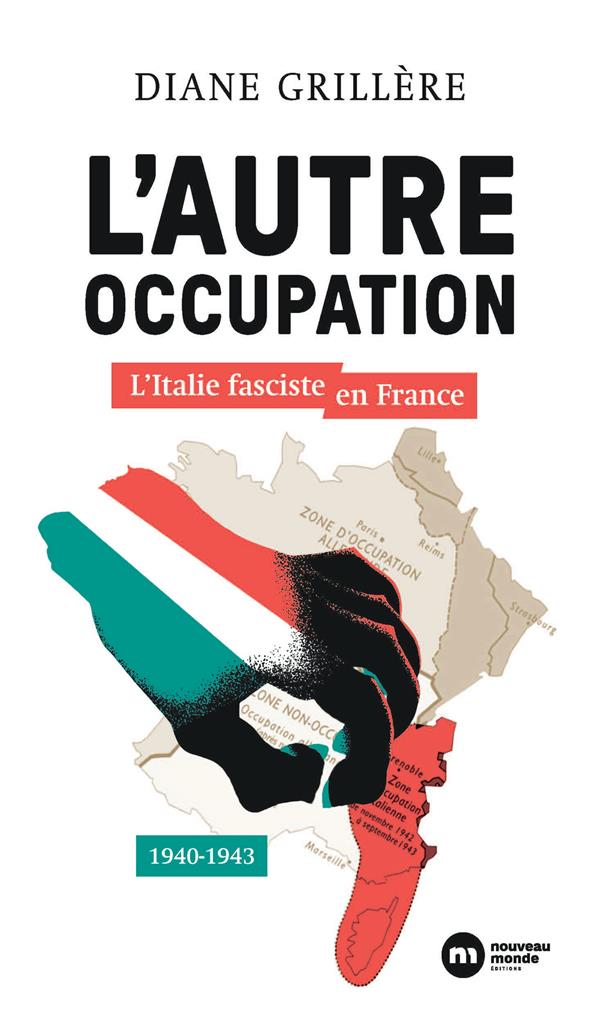 L'AUTRE OCCUPATION - L'ITALIE FASCISTE EN FRANCE - 1940-1943