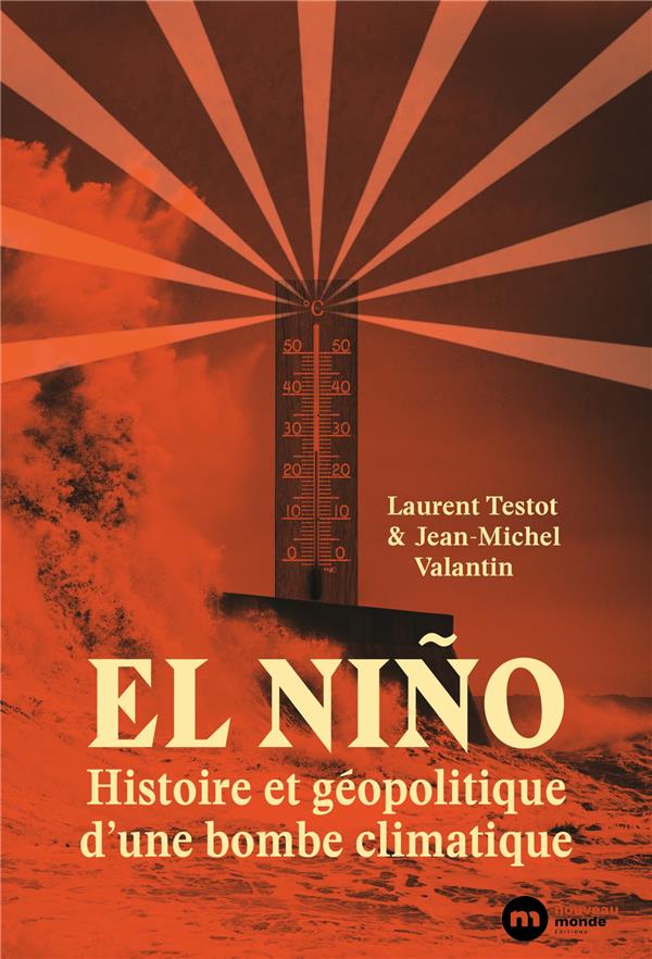 EL NINO : HISTOIRE ET GEOPOLITIQUE D'UNE BOMBE CLIMATIQUE