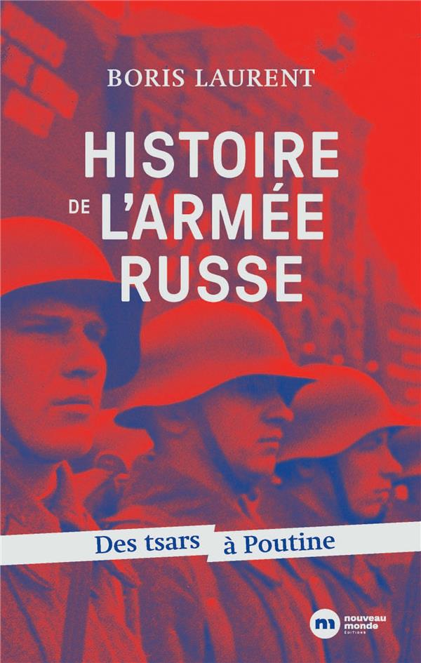 HISTOIRE DE L'ARMEE RUSSE - DES TSARS A POUTINE