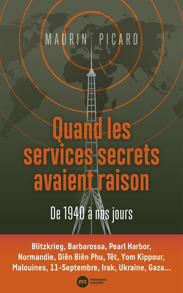 QUAND LES SERVICES SECRETS AVAIENT RAISON. DE 1940 A NOS JOURS - ILS ONT DONNE L'ALERTE