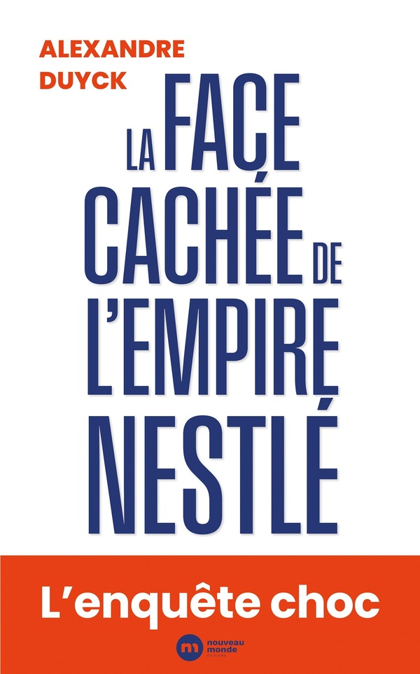 LA FACE CACHEE DE L'EMPIRE NESTLE