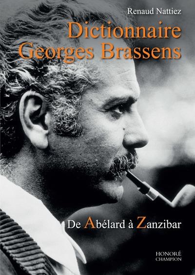 DICTIONNAIRE GEORGES BRASSENS - DE ABELARD A ZANZIBAR