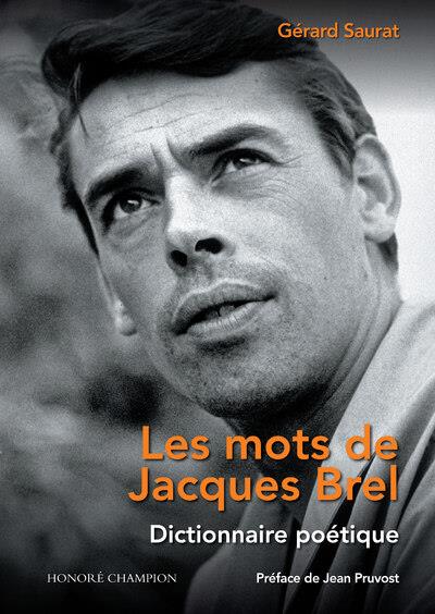 LES MOTS DE JACQUES BREL - DICTIONNAIRE POETIQUE
