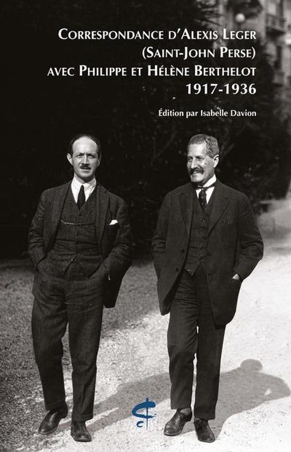 CORRESPONDANCE D'ALEXIS LEGER (SAINT-JOHN PERSE) AVEC PHILIPPE ET HELENE BERTHELOT (1917-1936)