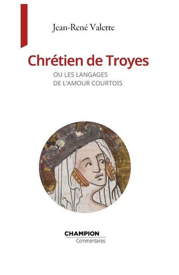 CHRETIEN DE TROYES OU LES LANGAGES DE L'AMOUR COURTOIS