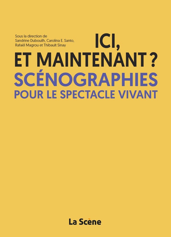 ICI ET MAINTENANT ? SCENOGRAPHIES POUR LE SPECTACLE VIVANT