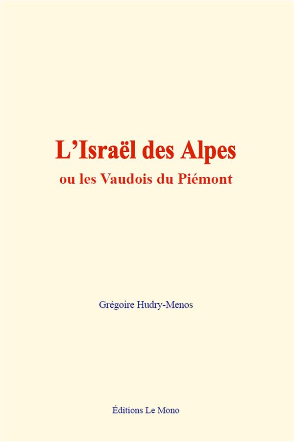 L ISRAEL DES ALPES - OU LES VAUDOIS DU PIEMONT