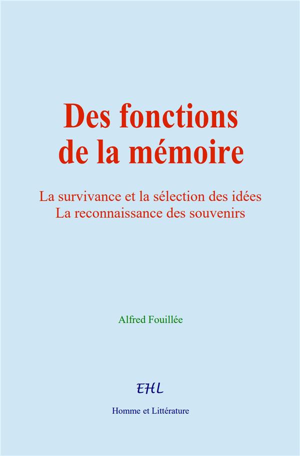 DES FONCTIONS DE LA MEMOIRE - LA SURVIVANCE ET LA SELECTION DES IDEES LA RECONNAISSANCE DES SOUVENIR