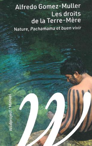 LES DROITS DE LA TERRE-MERE -NATURE, PACHAMAMA ET BUEN-VIVIR