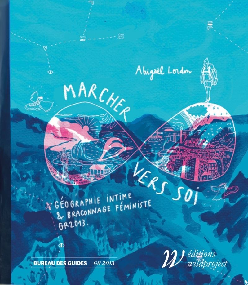 MARCHER VERS SOI - GEOGRAPHIE INTIME ET BRACONNAGE FEMINISTE