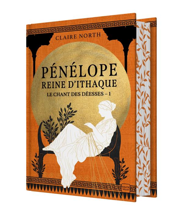 LE CHANT DES DEESSES, T1 : PENELOPE, REINE D'ITHAQUE (EDITION RELIEE)