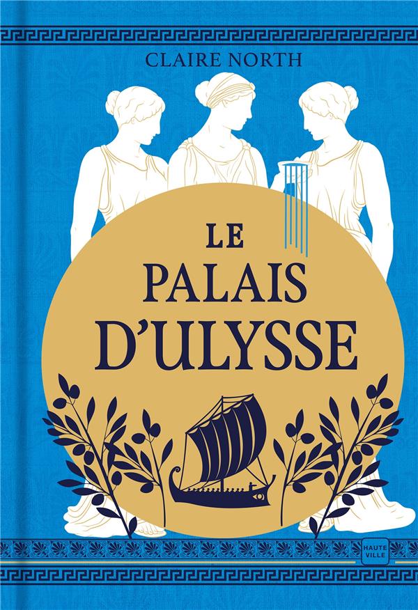 LE CHANT DES DEESSES, T2 : LE PALAIS D'ULYSSE (EDITION RELIEE)