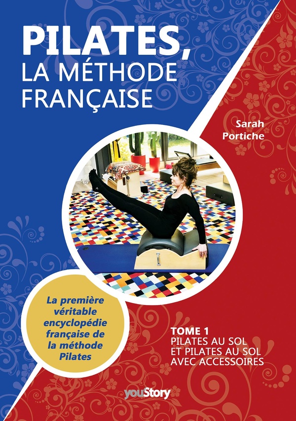PILATES, LA METHODE FRANCAISE - TOME 1 - PILATES AU SOL ET PILATES AU SOL AVEC ACCESSOIRES
