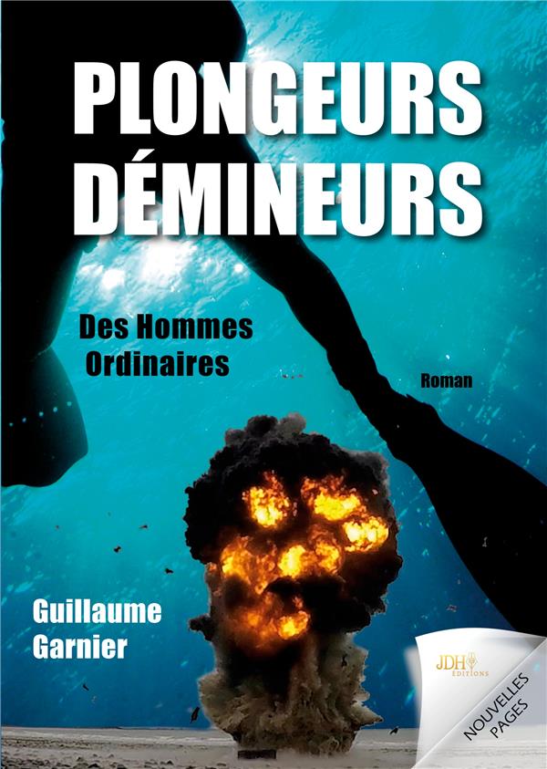 PLONGEURS DEMINEURS - DES HOMMES ORDINAIRES